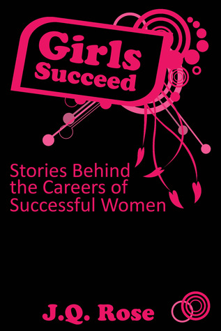 Download Girls Succeed: Stories Behind the Careers of Successful Women - J.Q. Rose file in ePub