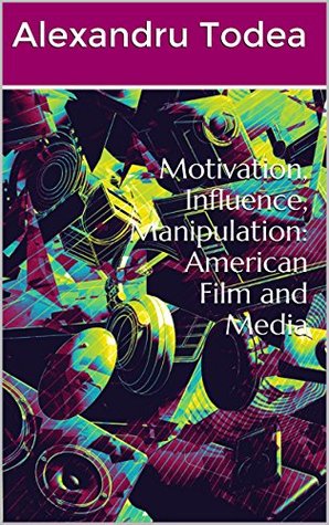 Download Motivation, Influence, Manipulation: American Film and Media - Alexandru Todea file in PDF