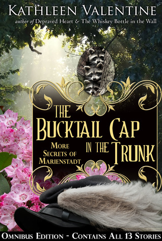 Full Download The Bucktail Cap in the Trunk: More Secrets of Marienstadt (Marienstadt Stories, #3) - Kathleen Valentine | ePub