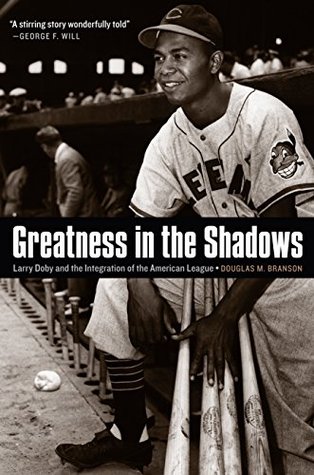 Download Greatness in the Shadows: Larry Doby and the Integration of the American League - Douglas Branson file in PDF