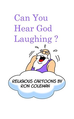 Download Can You Hear God Laughing?: Religious Cartoons - Ron Coleman file in PDF