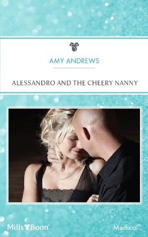 Read Alessandro and the Cheery Nanny (Italian Surgeonto Dad! #1) - Amy Andrews file in ePub