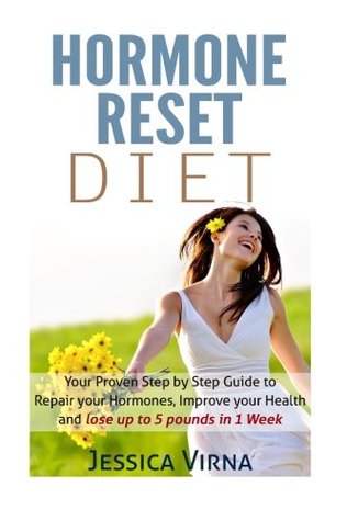 Download Hormone Reset Diet: Proven Step by Step Guide to Cure Your Hormones, Balance your health, and Secrets for Weight Loss up to 5LBS In 1 Week - Jessica Virna | ePub