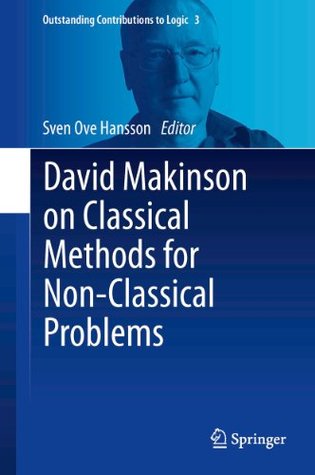 Read Online David Makinson on Classical Methods for Non-Classical Problems: 3 (Outstanding Contributions to Logic) - Sven Ove Hansson file in PDF