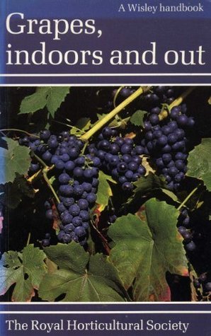 Read Online Grapes: Indoors and Out (RHS Wisley Handbook) - Harry Baker | PDF