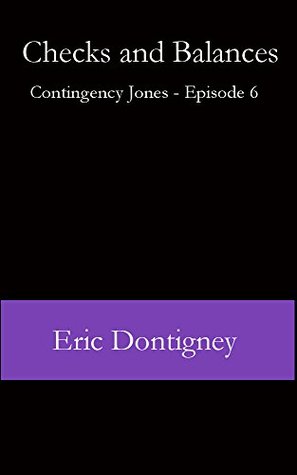 Full Download Checks and Balances: Contingency Jones - Episode 6 - Eric Dontigney file in PDF