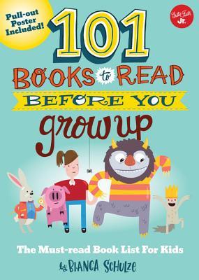Read Online 101 Books to Read Before You Grow Up: The must-read book list for kids - Bianca Schulze file in ePub