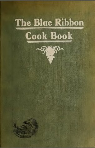 Full Download The blue ribbon cook book; being a second publication of One hundred tested receipts, together with others which have been tried and found valuable - Jennie C. Benedict file in ePub
