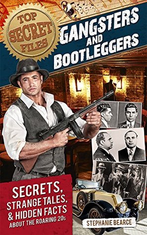 Download Top Secret Files: Gangsters and Bootleggers: Secrets, Strange Tales, and Hidden Facts about the Roaring 20s - Stephanie Bearce file in ePub