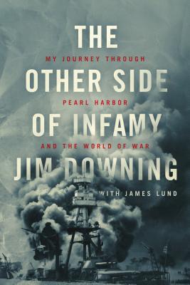 Read Online The Other Side of Infamy: My Journey Through Pearl Harbor and the World of War - Jim Downing file in ePub