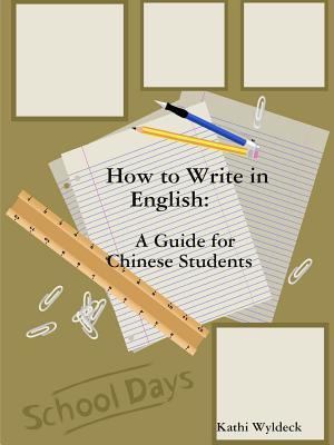 Full Download How to Write in English: A Guide for Chinese Students - Kathi Wyldeck | PDF