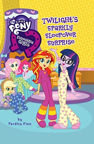 Read My Little Pony: Equestria Girls: Twilight's Sparkly Sleepover Surprise - Perdita Finn file in ePub