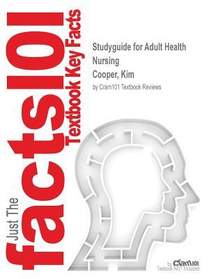 Read Online Studyguide for Adult Health Nursing by Cooper, Kim, ISBN 9780323100021 - Cram101 Textbook Reviews | ePub