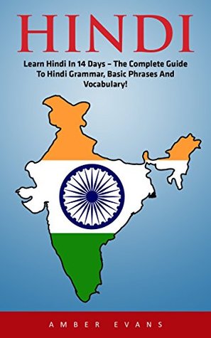 Full Download Hindi: Learn Hindi In 14 Days - The Complete Guide To Hindi Grammar, Basic Phrases And Vocabulary! (India, Hindi Language, Hindi For Beginners) - Amber Evans file in ePub