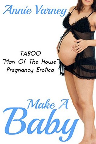 Download Make A Baby   Man Of The House Pregnancy Taboo - Annie Varney | ePub