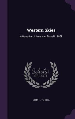 Read Western Skies: A Narrative of American Travel in 1868 - John H. Bell file in PDF