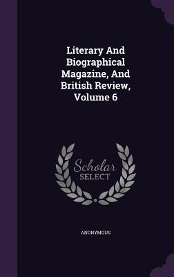 Read Literary and Biographical Magazine, and British Review, Volume 6 - Anonymous file in ePub