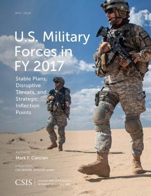 Read U.S. Military Forces in FY 2017: Stable Plans, Disruptive Threats, and Strategic Inflection Points - Mark F. Cancian file in PDF