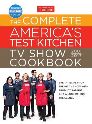 Download The Complete America's Test Kitchen TV Show Cookbook 2001-2017: Every Recipe from the Hit TV Show with Product Ratings and a Look Behind the Scenes - America's Test Kitchen file in ePub