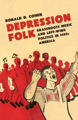 Download Depression Folk: Grassroots Music and Left-Wing Politics in 1930s America - Ronald D. Cohen | ePub