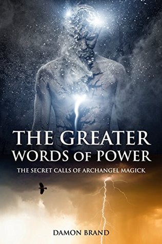 Read The Greater Words of Power: The Secret Calls of Archangel Magick - Damon Brand | PDF