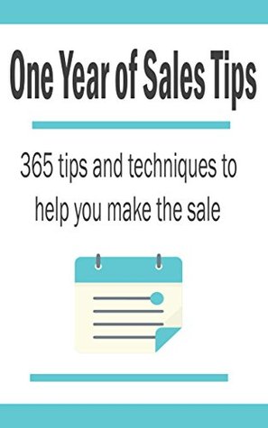 Read One Year of Sales Tips: 365 tips and techniques to help you make the sale - H Power | PDF