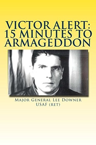 Read Victor Alert: 15 Minutes to Armageddon: The Memoir of a Nuke Wild Weasel Pilot - Lee Downer file in PDF