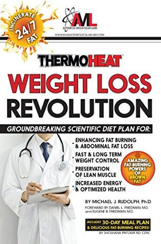 Download Thermo Heat Weight Loss Revolution: Groundbreaking Scientific Plan for Enhancing Fat Burning & Abdominal Fat Loss • Fast & Long Term Weight Control • Preservation of Lean Muscle • Energy & Health - Michael Rudolph | PDF