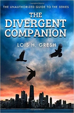 Read The Divergent Companion: The Unauthorized Guide to the Series - Lois H. Gresh | ePub