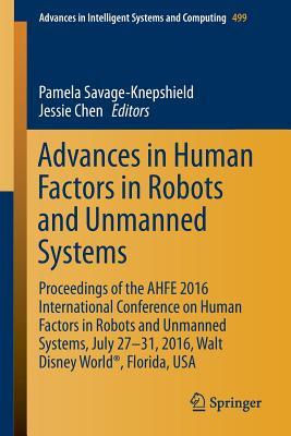 Read Online Advances in Human Factors in Robots and Unmanned Systems: Proceedings of the Ahfe 2016 International Conference on Human Factors in Robots and Unmanned Systems, July 27-31, 2016, Walt Disney World(r), Florida, USA - Pamela Savage-Knepshield file in ePub