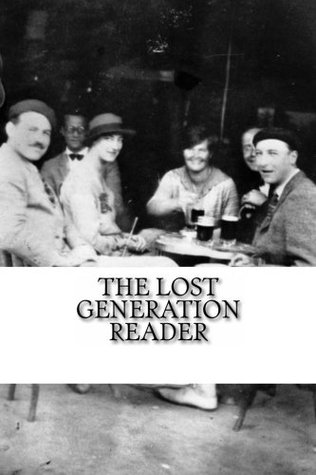 Download The Lost Generation Reader: An Anthology and History of Lost Generation Writers - F. Scott Fitzgerald file in ePub