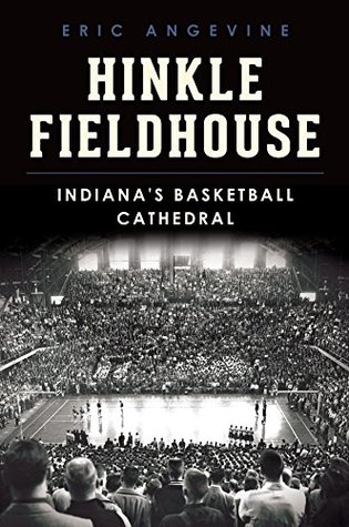 Read Hinkle Fieldhouse: Indiana's Basketball Cathedral (Landmarks) - Eric Angevine file in ePub