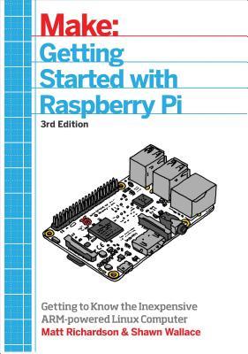 Read Online Getting Started with Raspberry Pi: An Introduction to the Fastest-Selling Computer in the World - Shawn Wallace file in PDF