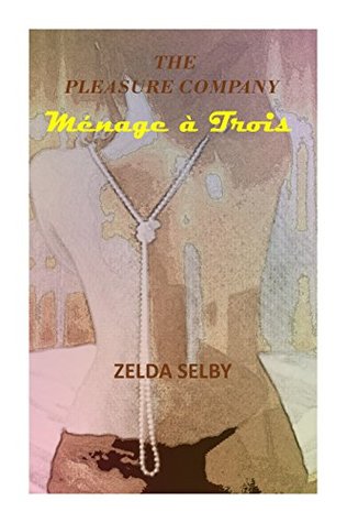 Read Online THE PLEASURE COMPANY An Erotic Story:: MENAGE A TROIS - Zelda Selby | PDF