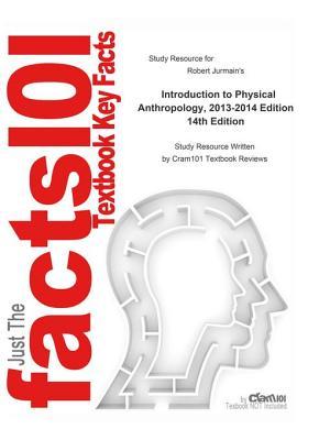 Full Download Introduction to Physical Anthropology, 2013-2014 Edition: Anthropology, Physical Anthropology - Cram101 Textbook Reviews file in PDF