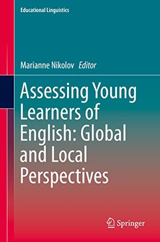 Full Download Assessing Young Learners of English: Global and Local Perspectives (Educational Linguistics) - Marianne Nikolov | PDF
