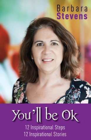 Full Download You'll Be Ok 12 Inspirational Steps 12 Inspirational Stories - Barbara Stevens file in ePub