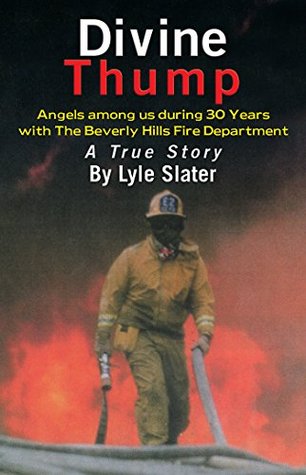 Read Divine Thump: Angels Among Us During Thirty Years With the Beverly Hills Fire Department - Lyle Slater file in PDF