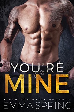 Read YOU'RE MINE: A Bad Boy Mafia Romance (Carbone Crime Family) - Emma Spring | ePub