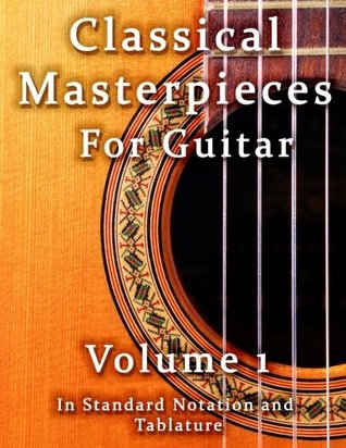 Download Classical Masterpieces for Guitar Volume 1: in Standard Notation and Tablature (Classical Guitar Sheet Music) - Allan Brown file in PDF