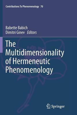 Download The Multidimensionality of Hermeneutic Phenomenology - Babette E. Babich | PDF