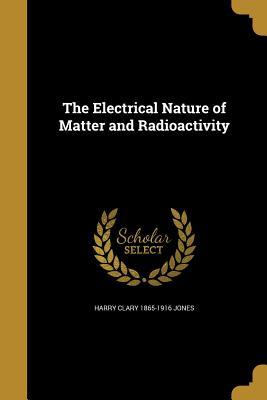 Download The Electrical Nature of Matter and Radioactivity - Harry C. Jones file in ePub