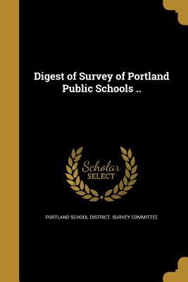 Download Digest of Survey of Portland Public Schools .. - Portland School District Survey Committee file in PDF