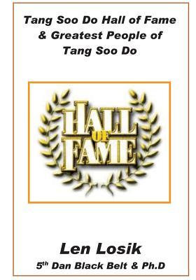 Read Tang Soo Do Hall of Fame and Greatest People in Tang Soo Do - Len Losik | PDF