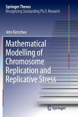Download Mathematical Modelling of Chromosome Replication and Replicative Stress - Jens Karschau file in ePub