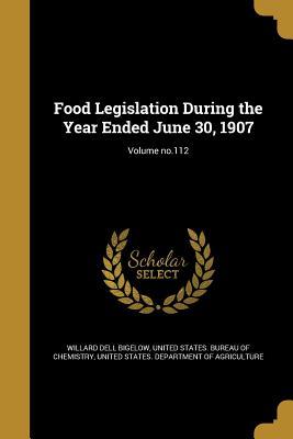 Read Food Legislation During the Year Ended June 30, 1907; Volume No.112 - Willard Dell Bigelow | PDF