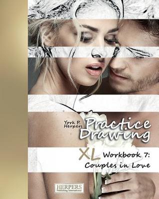 Download Practice Drawing - XL Workbook 7: Couples in Love - York P. Herpers file in ePub