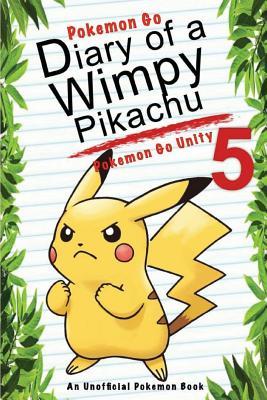 Full Download Pokemon Go: Diary of a Wimpy Pikachu 5: Pokemon Go Unity: (An Unofficial Pokemon Book) - Red Smith | ePub
