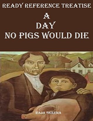 Read Online Ready Reference Treatise: A Day No Pigs Would Die - Raja Sharma | PDF