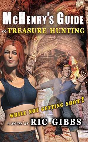 Read Online McHenry's Guide to Treasure Hunting: While Not Getting Shot! - Ric Gibbs file in ePub